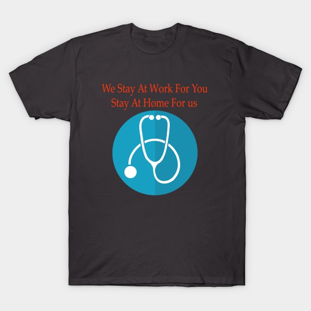 We stay at work for you T-Shirt by SOgratefullART